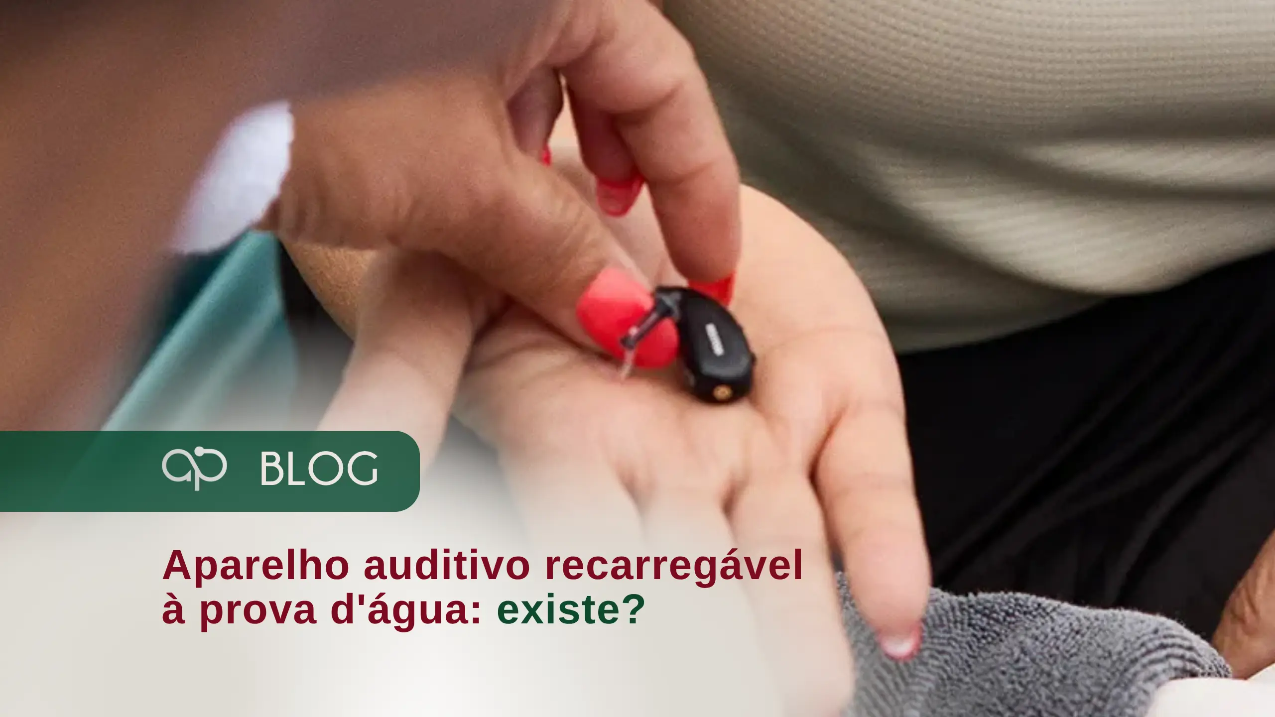 Aparelho auditivo recarregável à prova d’água: existe?
